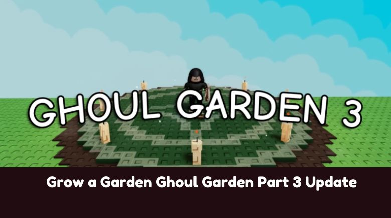 Grow a Garden Ghoul Garden Part 3 Update