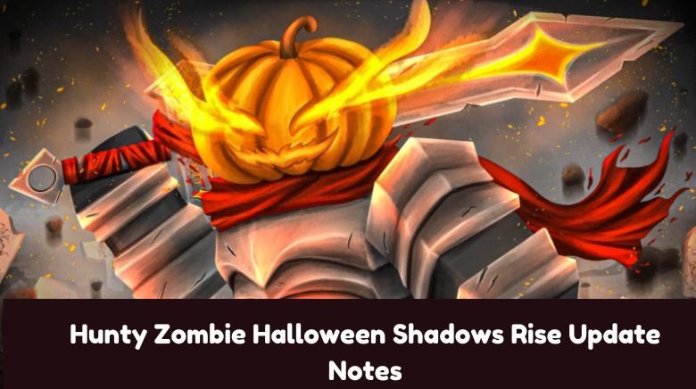 Hunty Zombie Halloween Shadows Rise Update Notes