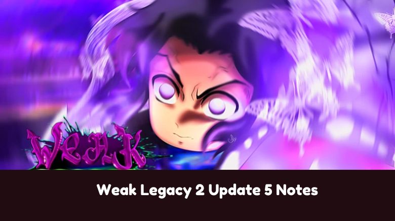 Weak Legacy 2 Update 5 Notes