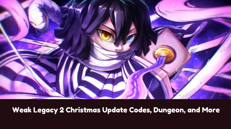 Weak Legacy 2 Christmas Update Codes, Dungeon, and More